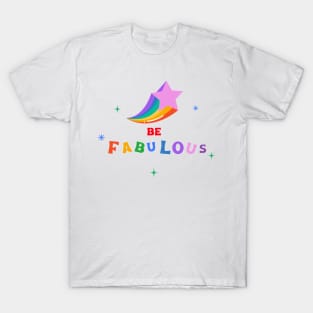 LGBTQ Be fabulous T-Shirt